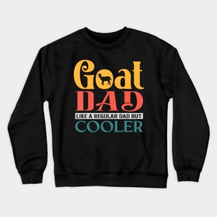 Goat Dad Like A Regular Dad But Cooler Daddy Fathers Crewneck Sweatshirt